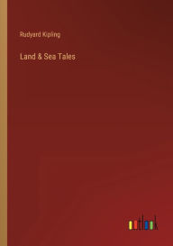 Title: Land & Sea Tales, Author: Rudyard Kipling