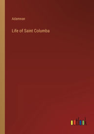 Title: Life of Saint Columba, Author: Adamnan