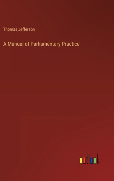 A Manual of Parliamentary Practice