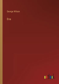 Title: Ena, Author: George Wilson