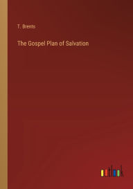 Title: The Gospel Plan of Salvation, Author: T Brents