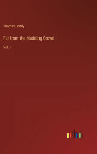 Far from the Madding Crowd: Vol. II