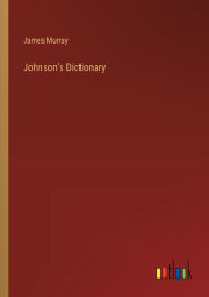 Title: Johnson's Dictionary, Author: James Murray