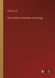 Title: The Student's Elements of Geology, Author: Charles Lyell