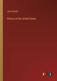 Title: History of the United States, Author: John Ridpath