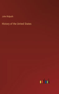 Title: History of the United States, Author: John Ridpath