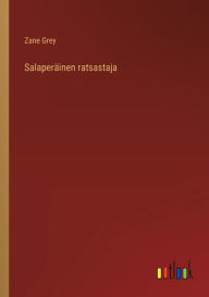Title: Salaperäinen ratsastaja, Author: Zane Grey