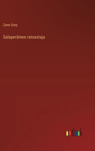 Title: Salaperäinen ratsastaja, Author: Zane Grey