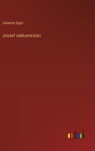Title: Joosef vakkamestari, Author: Johanna Spyri