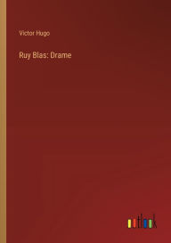 Title: Ruy Blas: Drame, Author: Victor Hugo
