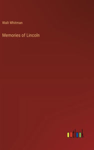 Title: Memories of Lincoln, Author: Walt Whitman