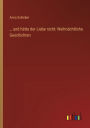 ... und hï¿½tte der Liebe nicht: Weihnï¿½chtliche Geschichten