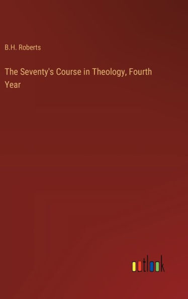 The Seventy's Course in Theology, Fourth Year