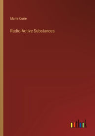 Title: Radio-Active Substances, Author: Marie Curie