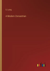Title: A Modern Zoroastrian, Author: S. Laing
