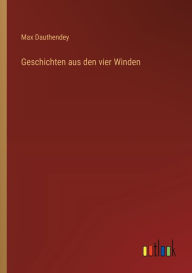 Title: Geschichten aus den vier Winden, Author: Max Dauthendey