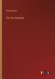 Title: The Fair Rewards, Author: Thomas Beer