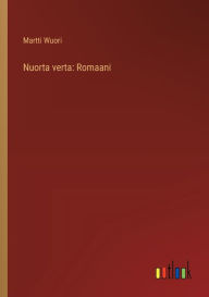 Title: Nuorta verta: Romaani, Author: Martti Wuori