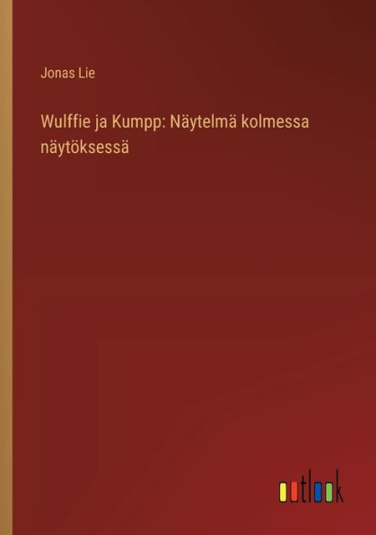 Wulffie ja Kumpp: Nï¿½ytelmï¿½ kolmessa nï¿½ytï¿½ksessï¿½