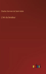 Title: L'Art du brodeur, Author: Charles Germain de Saint-Aubin