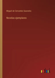 Title: Novelas ejemplares, Author: Miguel De Cervantes Saavedra