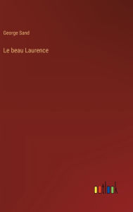 Title: Le beau Laurence, Author: George Sand