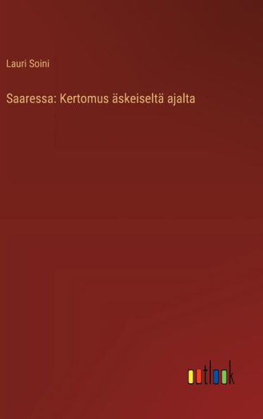 Saaressa: Kertomus ï¿½skeiseltï¿½ ajalta