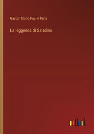 Title: La leggenda di Saladino, Author: Gaston Bruno Paulin Paris