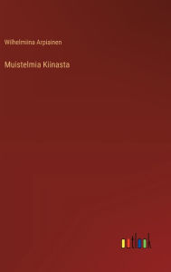 Title: Muistelmia Kiinasta, Author: Wilhelmiina Arpiainen