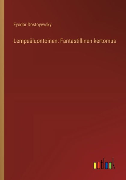 Lempeï¿½luontoinen: Fantastillinen kertomus