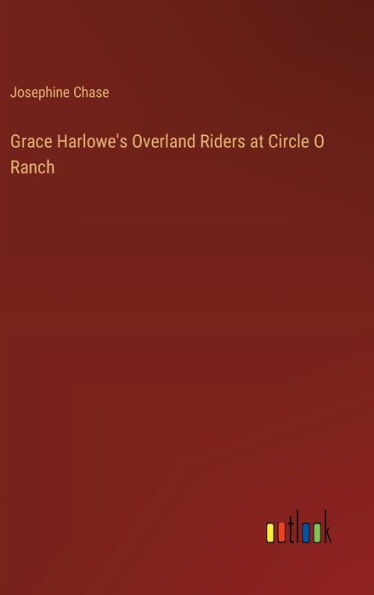 Grace Harlowe's Overland Riders at Circle O Ranch