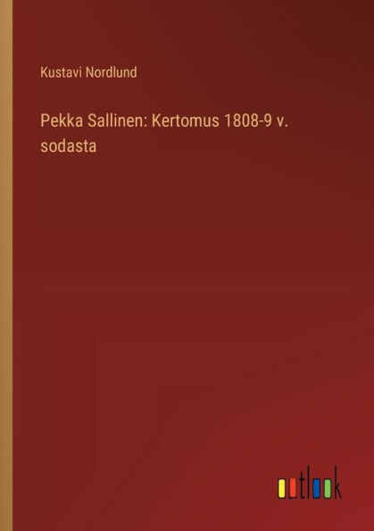 Pekka Sallinen: Kertomus 1808-9 v. sodasta