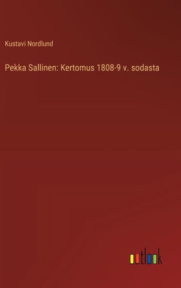 Pekka Sallinen: Kertomus 1808-9 v. sodasta