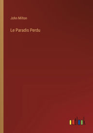 Title: Le Paradis Perdu, Author: John Milton