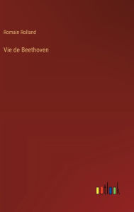 Title: Vie de Beethoven, Author: Romain Rolland