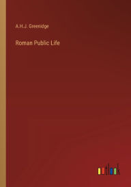 Title: Roman Public Life, Author: A.H.J. Greenidge