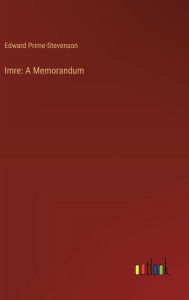 Title: Imre: A Memorandum, Author: Edward Prime-Stevenson