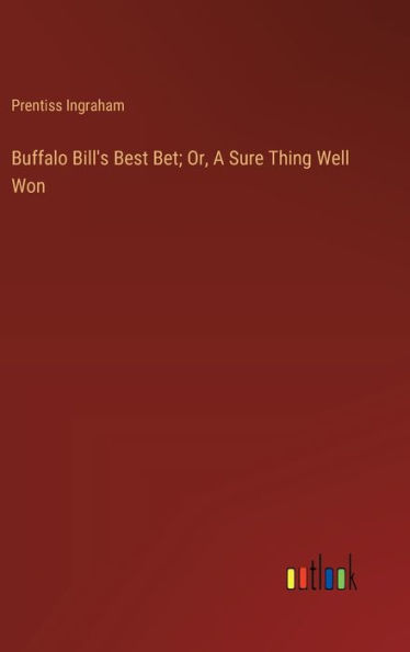 Buffalo Bill's Best Bet; Or, A Sure Thing Well Won