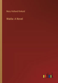 Title: Walda, Author: Mary Holland Kinkaid