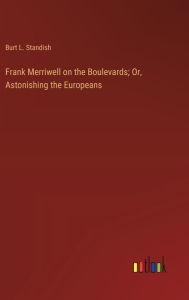 Title: Frank Merriwell on the Boulevards; Or, Astonishing the Europeans, Author: Burt L Standish