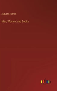 Title: Men, Women, and Books, Author: Augustine Birrell