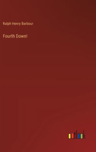 Title: Fourth Down!, Author: Ralph Henry Barbour
