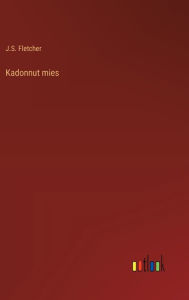 Title: Kadonnut mies, Author: J S Fletcher