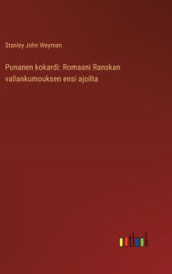 Title: Punanen kokardi: Romaani Ranskan vallankumouksen ensi ajoilta, Author: Stanley John Weyman