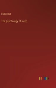 Title: The psychology of sleep, Author: Bolton Hall