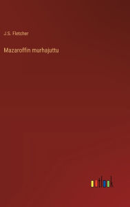 Title: Mazaroffin murhajuttu, Author: J S Fletcher