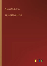 Title: Le temple enseveli, Author: Maurice Maeterlinck