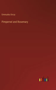 Title: Pimpernel and Rosemary, Author: Emmuska Orczy