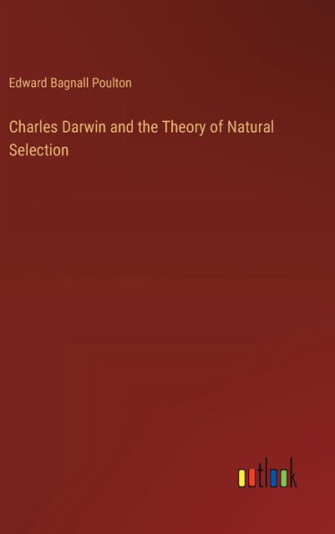 Charles Darwin and the Theory of Natural Selection