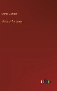 Title: Minos of Sardanes, Author: Charles B Stilson